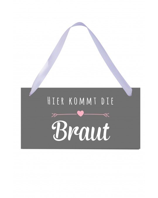 Hochzeitsschild "Hier kommt die Braut Tafel"