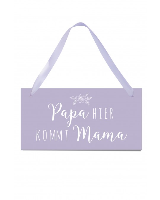Hochzeitsschild "Papa hier kommt Mama"