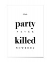 Zitat Poster "a little party never killed nobody"