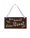 Hochzeitsschild "Hier kommt deine Braut" Holz